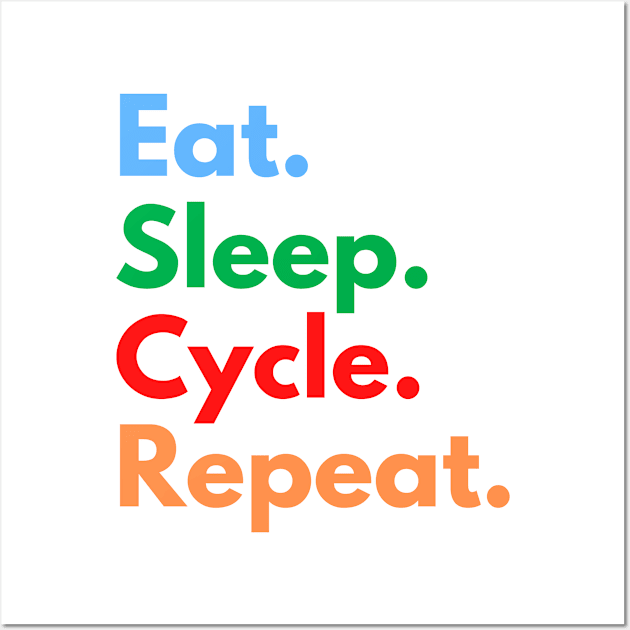 Eat. Sleep. Cycle. Repeat. Wall Art by Eat Sleep Repeat